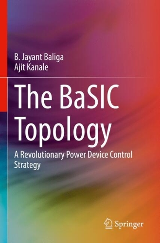 The BaSIC Topology: A Revolutionary Power Device Control Strategy.