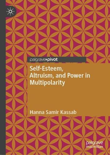 Self-Esteem, Altruism, and Power in Multipolarity.