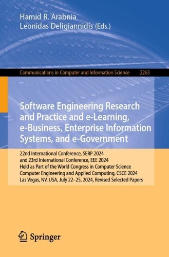Software Engineering Research and Practice and e-Learning, e-Business, Enterprise Information Systems, and e-Government: 22nd International Conference, SERP 2024, and 23rd International Conference, EEE 2024, Held as Part of the World Congress in Computer Science, Computer Engineering and Applied Computing, CSCE 2024, Las Vegas, NV, USA, July 22-25, 2024, Revised Selected Papers.