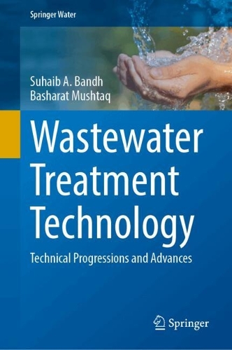 Wastewater Treatment Technology: Technical Progressions and Advances.