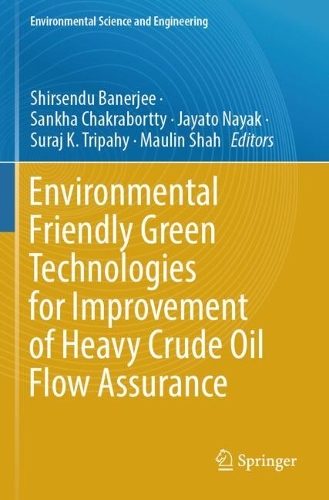 Environmental Friendly Green Technologies for Improvement of Heavy Crude Oil Flow Assurance.