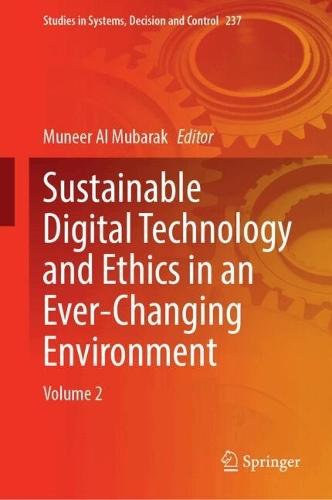 Sustainable Digital Technology and Ethics in an Ever-Changing Environment: Volume 2.