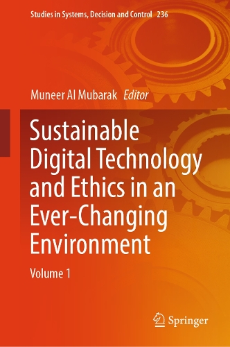 Sustainable Digital Technology and Ethics in an Ever-Changing Environment: Volume 1.