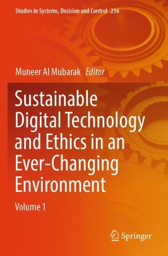 Sustainable Digital Technology and Ethics in an Ever-Changing Environment: Volume 1.
