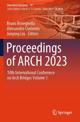 Proceedings of ARCH 2023: 10th International Conference on Arch Bridges Volume 1.