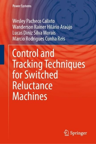 Control and Tracking Techniques for Switched Reluctance Machines.