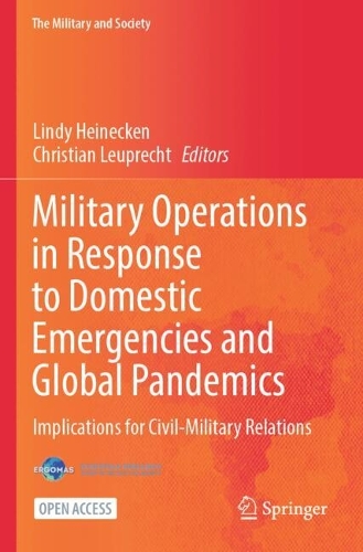 Military Operations in Response to Domestic Emergencies and Global Pandemics: Implications for Civil-Military Relations.
