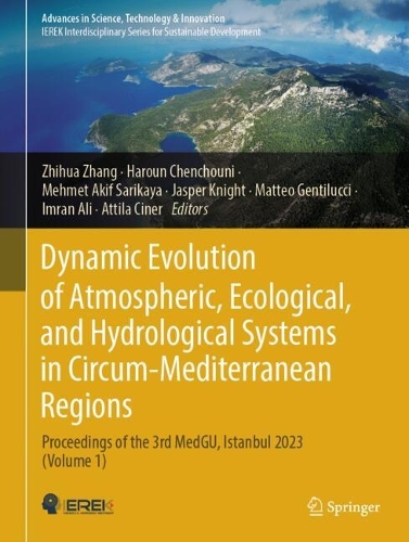 Dynamic Evolution of Atmospheric, Ecological, and Hydrological Systems in Circum-Mediterranean Regions: Proceedings of the 3rd MedGU, Istanbul 2023 (Volume 1).