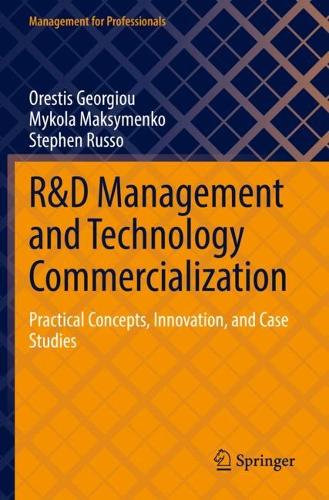 R&D Management and Technology Commercialization: Practical Concepts, Innovation, and Case Studies.