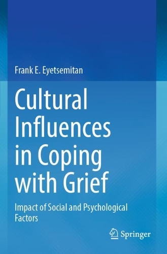 Cultural Influences in Coping with Grief: Impact of Social and Psychological Factors.