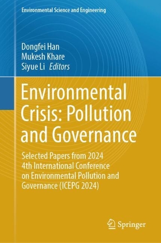 Environmental Crisis: Pollution and Governance: Selected Papers from 2024 4th International Conference on Environmental Pollution and Governance (ICEPG 2024).