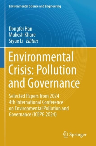 Environmental Crisis: Pollution and Governance: Selected Papers from 2024 4th International Conference on Environmental Pollution and Governance (ICEPG 2024).