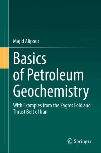 Basics of Petroleum Geochemistry: With Examples from the Zagros Fold and Thrust Belt of Iran.