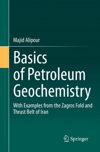 Basics of Petroleum Geochemistry: With Examples from the Zagros Fold and Thrust Belt of Iran.