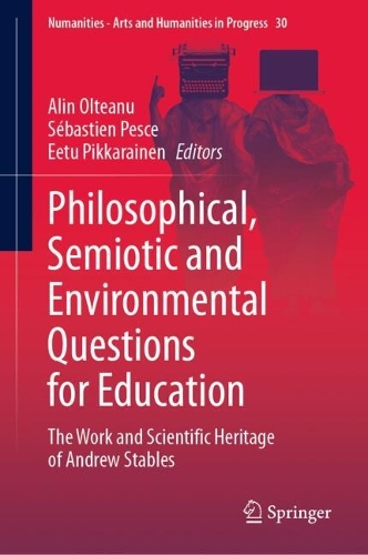 Philosophical, Semiotic and Environmental Questions for Education: The Work and Scientific Heritage of Andrew Stables.