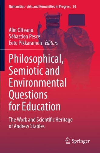 Philosophical, Semiotic and Environmental Questions for Education: The Work and Scientific Heritage of Andrew Stables.