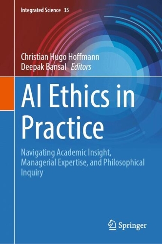 AI Ethics in Practice: Navigating Academic Insight, Managerial Expertise, and Philosophical Inquiry.