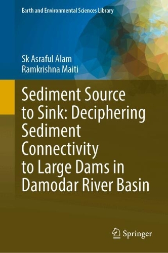 Sediment Source to Sink: Deciphering Sediment Connectivity to Large Dams in Damodar River Basin.
