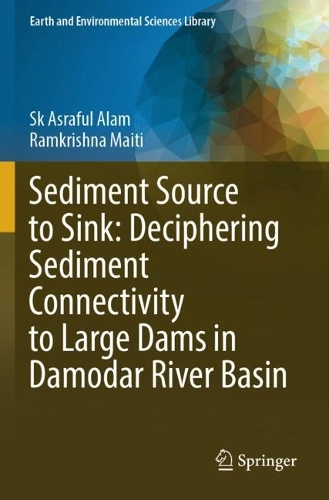 Sediment Source to Sink: Deciphering Sediment Connectivity to Large Dams in Damodar River Basin.
