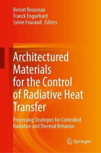 Architectured Materials for the Control of Radiative Heat Transfer: Processes for the Development of Architectured Materials with Controlled Radiative and Thermal Properties.