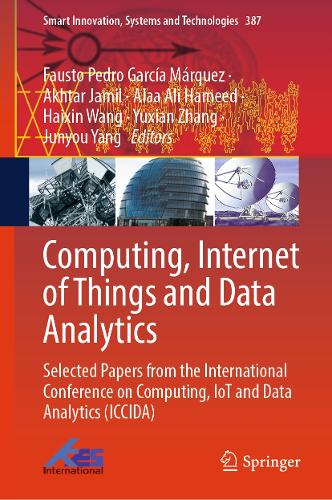 Computing, Internet of Things and Data Analytics: Selected Papers from the International Conference on Computing, IoT and Data Analytics (ICCIDA).