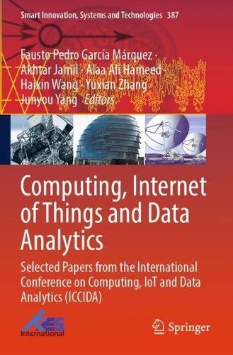 Computing, Internet of Things and Data Analytics: Selected Papers from the International Conference on Computing, IoT and Data Analytics (ICCIDA).
