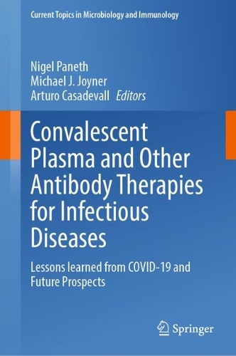 Convalescent Plasma and Other Antibody Therapies for Infectious Diseases: Lessons learned from COVID-19 and Future Prospects.