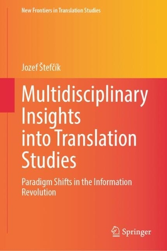 Multidisciplinary Insights into Translation Studies: Paradigm Shifts in the Information Revolution.