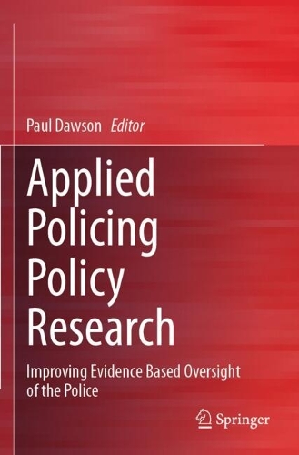 Applied Policing Policy Research: Improving Evidence Based Oversight of the Police.