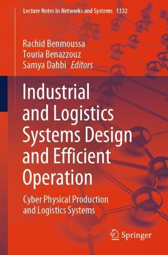 Industrial and Logistics Systems Design and Efficient Operation: Cyber Physical Production and Logistics Systems.