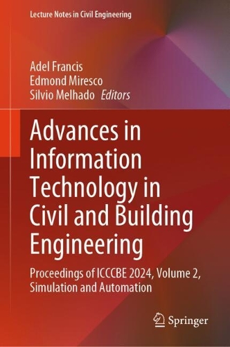 Advances in Information Technology in Civil and Building Engineering: Proceedings of ICCCBE 2024, Volume 2, Simulation and Automation.