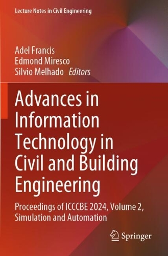Advances in Information Technology in Civil and Building Engineering: Proceedings of ICCCBE 2024, Volume 2, Simulation and Automation.