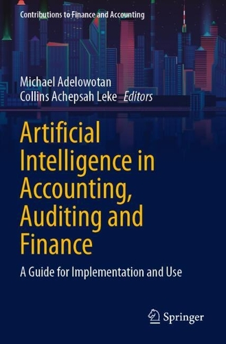 Artificial Intelligence in Accounting, Auditing and Finance: A Guide for Implementation and Use.