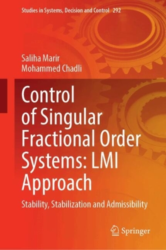 Control of Singular Fractional Order Systems: LMI Approach: Stability, Stabilization and Admissibility.