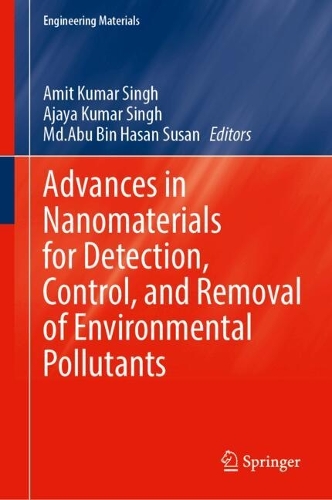 Advances in Nanomaterials for Detection, Control, and Removal of Environmental Pollutants.