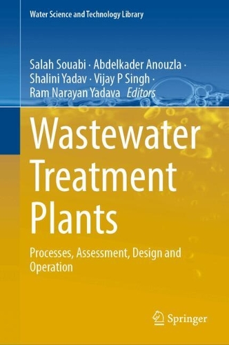 Wastewater Treatment Plants: Processes, Assessment, Design and Operation.