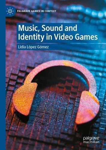 Music, Sound and Identity in Video Games.