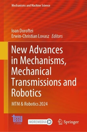 New Advances in Mechanisms, Mechanical Transmissions and Robotics: MTM & Robotics 2024.