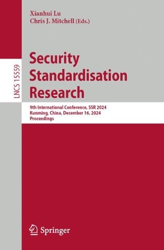 Security Standardisation Research: 9th International Conference, SSR 2024, Kunming, China, December 16, 2024, Proceedings.
