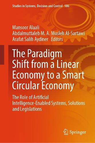 The Paradigm Shift from a Linear Economy to a Smart Circular Economy: The Role of Artificial Intelligence-Enabled Systems, Solutions and Legislations.