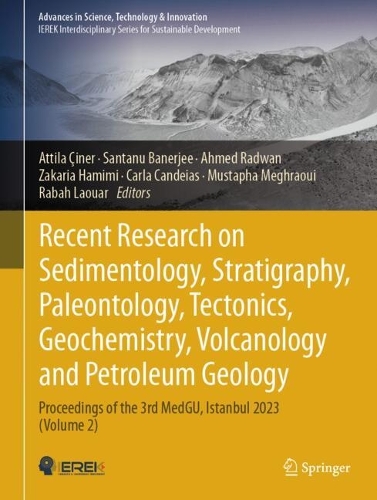 Recent Research on Sedimentology, Stratigraphy, Paleontology, Tectonics, Geochemistry, Volcanology and Petroleum Geology: Proceedings of the 3rd MedGU, Istanbul 2023 (Volume 2).