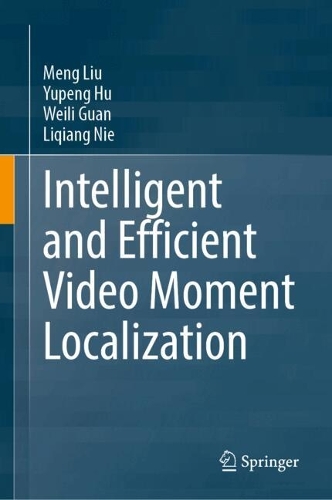 Intelligent and Efficient Video Moment Localization.