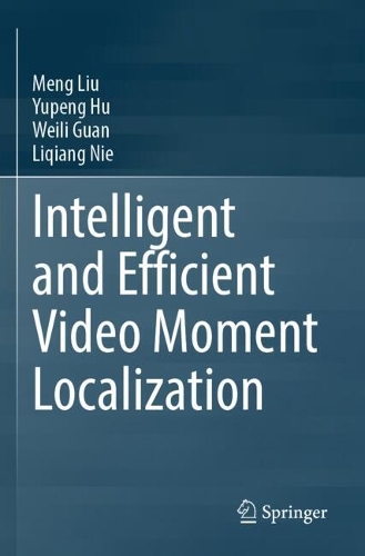 Intelligent and Efficient Video Moment Localization.