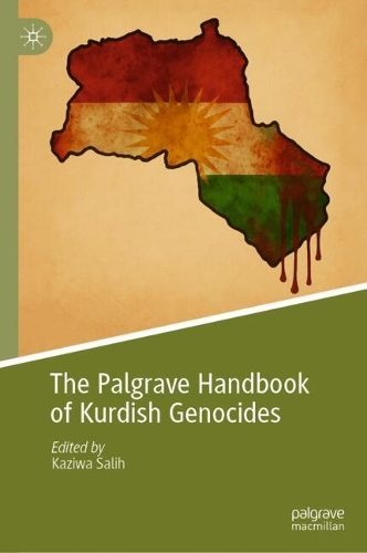 The Palgrave Handbook of Kurdish Genocides.