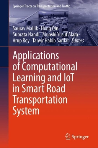 Applications of Computational Learning and IoT in Smart Road Transportation System.