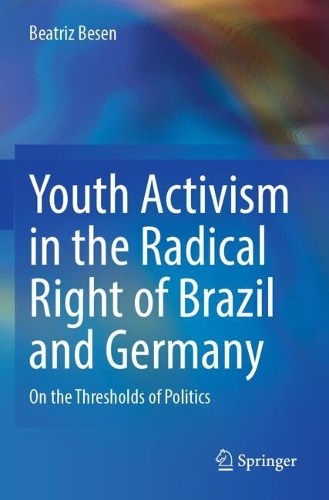 Youth Activism in the Radical Right of Brazil and Germany: On the Thresholds of Politics.