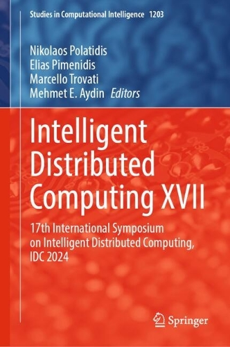 Intelligent Distributed Computing XVII: 17th International Symposium on Intelligent Distributed Computing, IDC 2024.