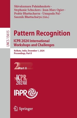 Pattern Recognition. ICPR 2024 International Workshops and Challenges: Kolkata, India, December 1, 2024, Proceedings, Part II.