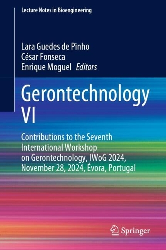 Gerontechnology VI: Contributions to the Seventh International Workshop on Gerontechnology, IWoG 2024, November 28, 2024, Evora, Portugal.