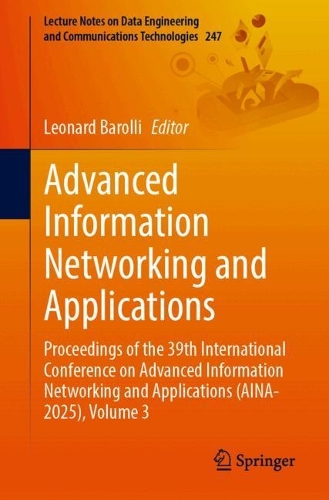 Advanced Information Networking and Applications: Proceedings of the 39th International Conference on Advanced Information Networking and Applications (AINA-2025), Volume 3.